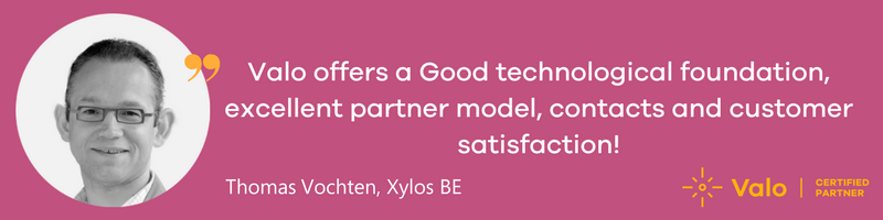 Valo offers a Good technological foundation, excellent partner model & contacts and customer satisfaction